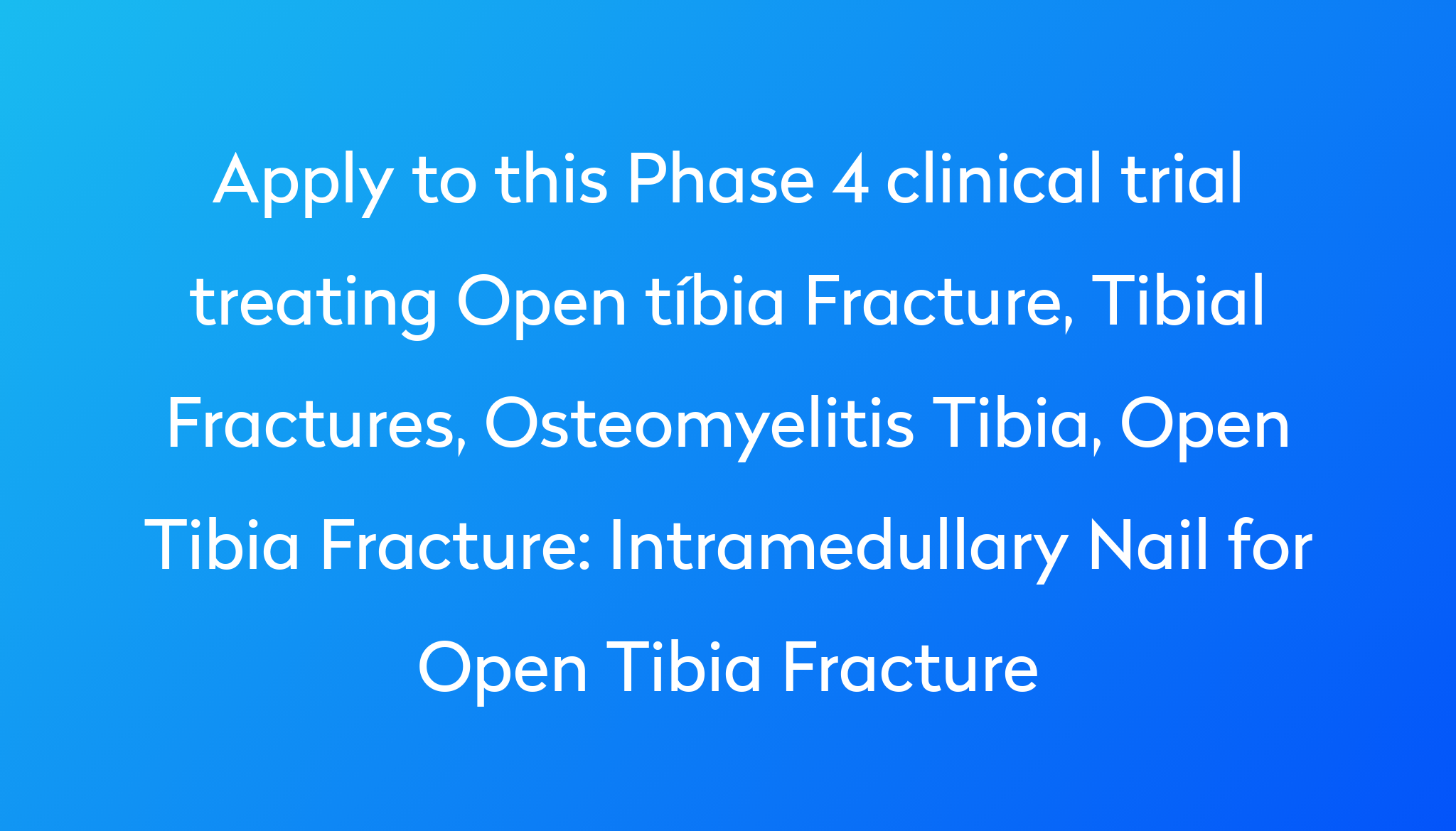 Intramedullary nail for open tibia fracture clinical trial 2023 | power